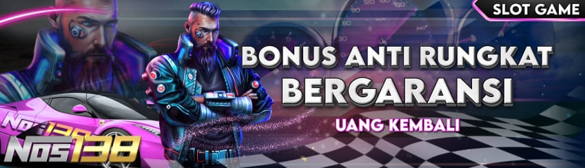 BONUS ANTI RUNGKAD!! BERSAMA NOS138