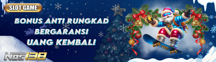 BONUS ANTI RUNGKAD!! BERSAMA NOS138