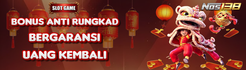 BONUS ANTI RUNGKAD!! BERSAMA NOS138