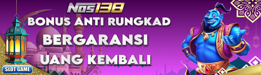 BONUS ANTI RUNGKAD!! BERSAMA NOS138